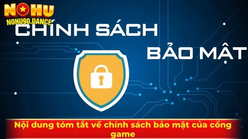 Nội dung tóm tắt về chính sách bảo mật của cổng game
